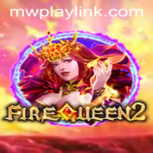 Exploring the Thrilling World of FireQueen2 in MWPlay